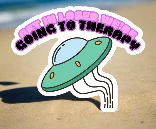 Get in loser we’re going to therapy sticker